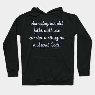 Someday we old folks will use cursive writing as Secret Code Hoodie